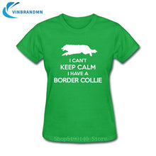 Load image into Gallery viewer, Funny I Can't Keep Calm Border Collie T Shirt Female Summer Short Sleeve Animal T-Shirts Camisetas New Creative Dog Puppy Tshirt
