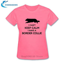 Load image into Gallery viewer, Funny I Can't Keep Calm Border Collie T Shirt Female Summer Short Sleeve Animal T-Shirts Camisetas New Creative Dog Puppy Tshirt
