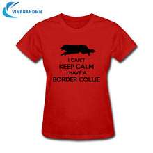 Load image into Gallery viewer, Funny I Can't Keep Calm Border Collie T Shirt Female Summer Short Sleeve Animal T-Shirts Camisetas New Creative Dog Puppy Tshirt