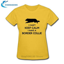 Load image into Gallery viewer, Funny I Can't Keep Calm Border Collie T Shirt Female Summer Short Sleeve Animal T-Shirts Camisetas New Creative Dog Puppy Tshirt