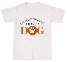 Load image into Gallery viewer, Tshirt 2019 New Male Short Sleeve Cotton Clothes Tops I'M Not Single I Have A Dog Cute Puppy Love Unisex Printing on T Shirts
