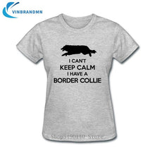 Load image into Gallery viewer, Funny I Can&#39;t Keep Calm Border Collie T Shirt Female Summer Short Sleeve Animal T-Shirts Camisetas New Creative Dog Puppy Tshirt
