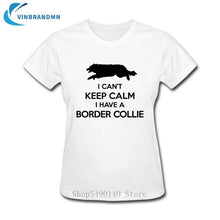 Load image into Gallery viewer, Funny I Can&#39;t Keep Calm Border Collie T Shirt Female Summer Short Sleeve Animal T-Shirts Camisetas New Creative Dog Puppy Tshirt
